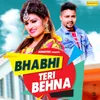 About Bhabhi Teri Behna Song